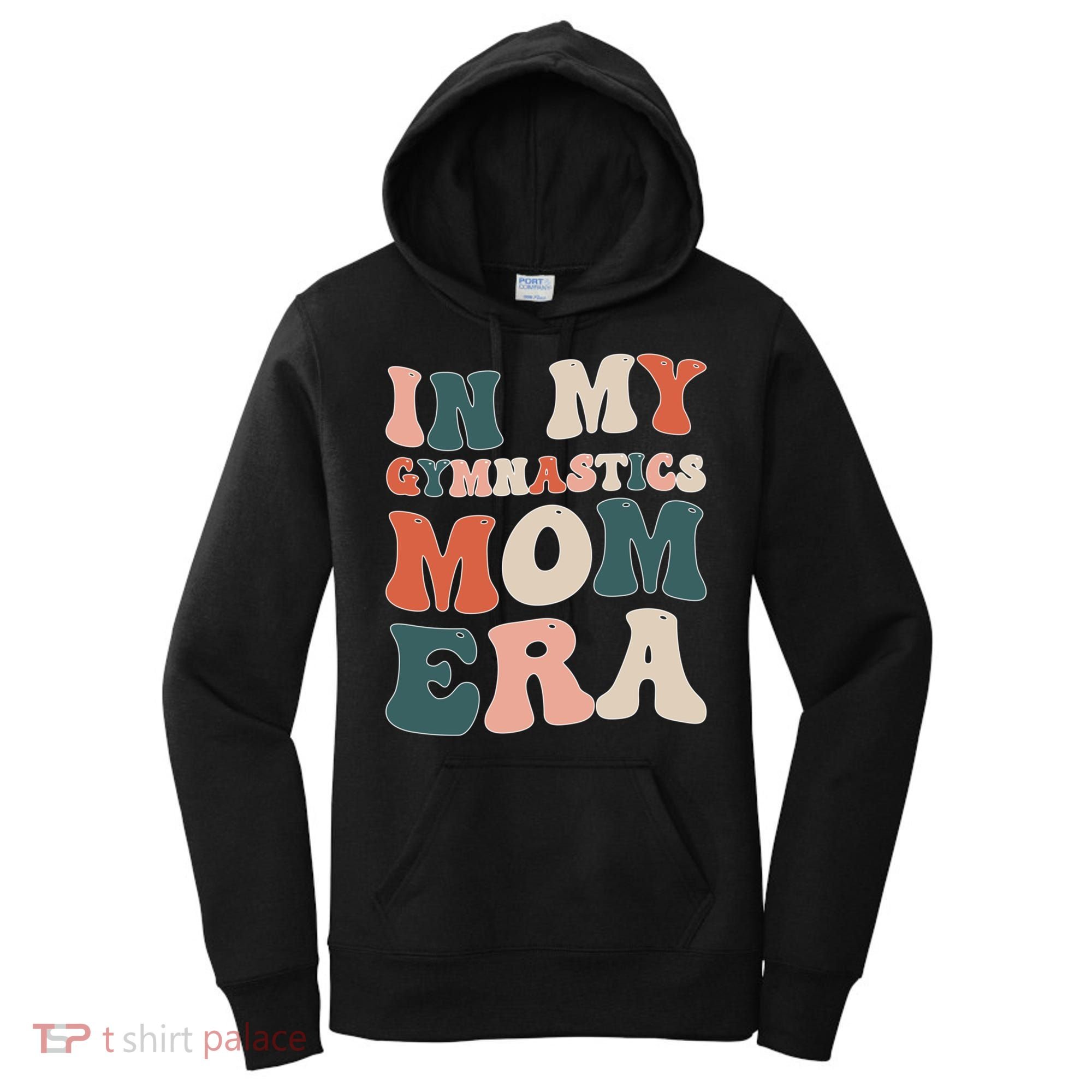 In My Gymnastics Mom Era Gift Women's Hoodie