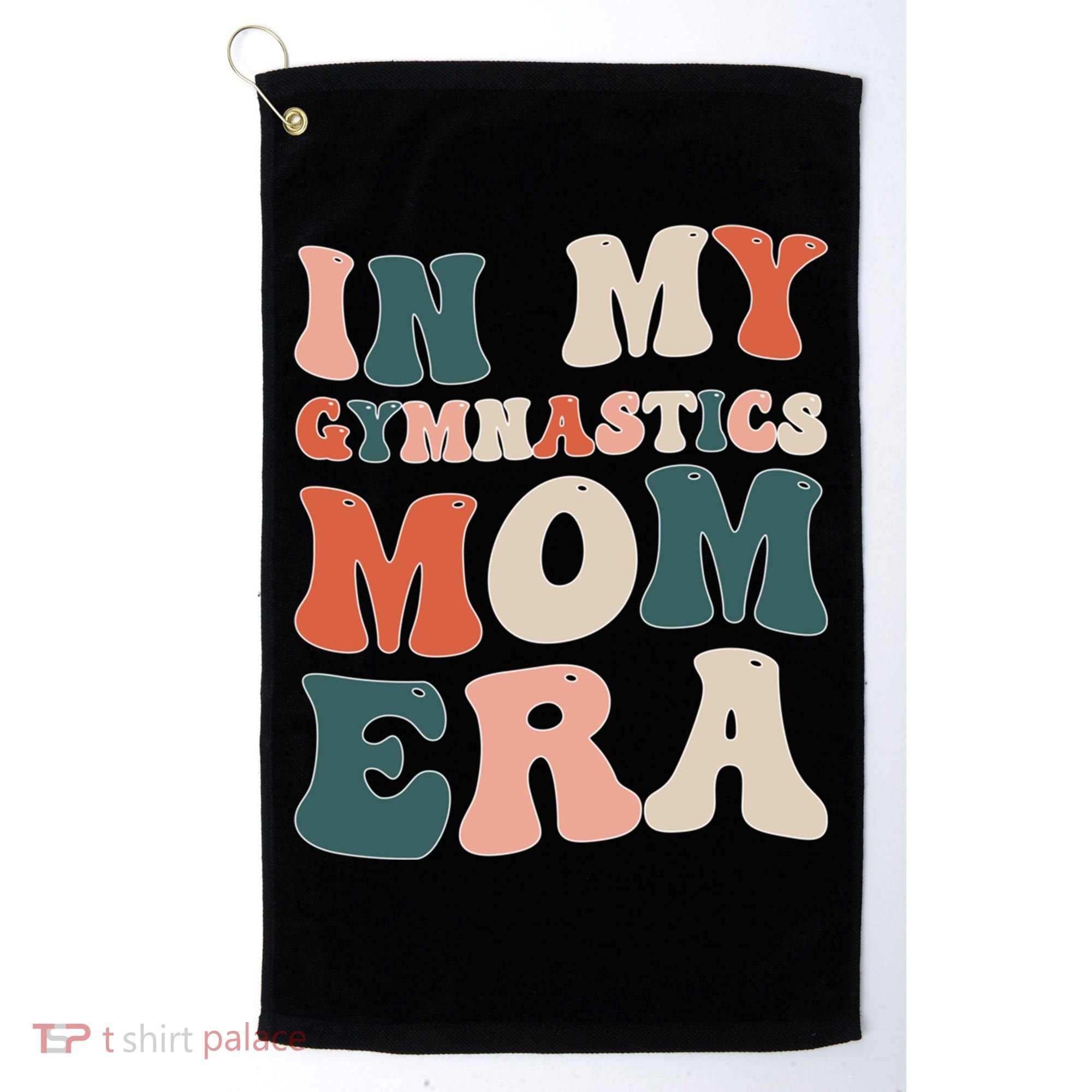 In My Gymnastics Mom Era Gift Golf Towel
