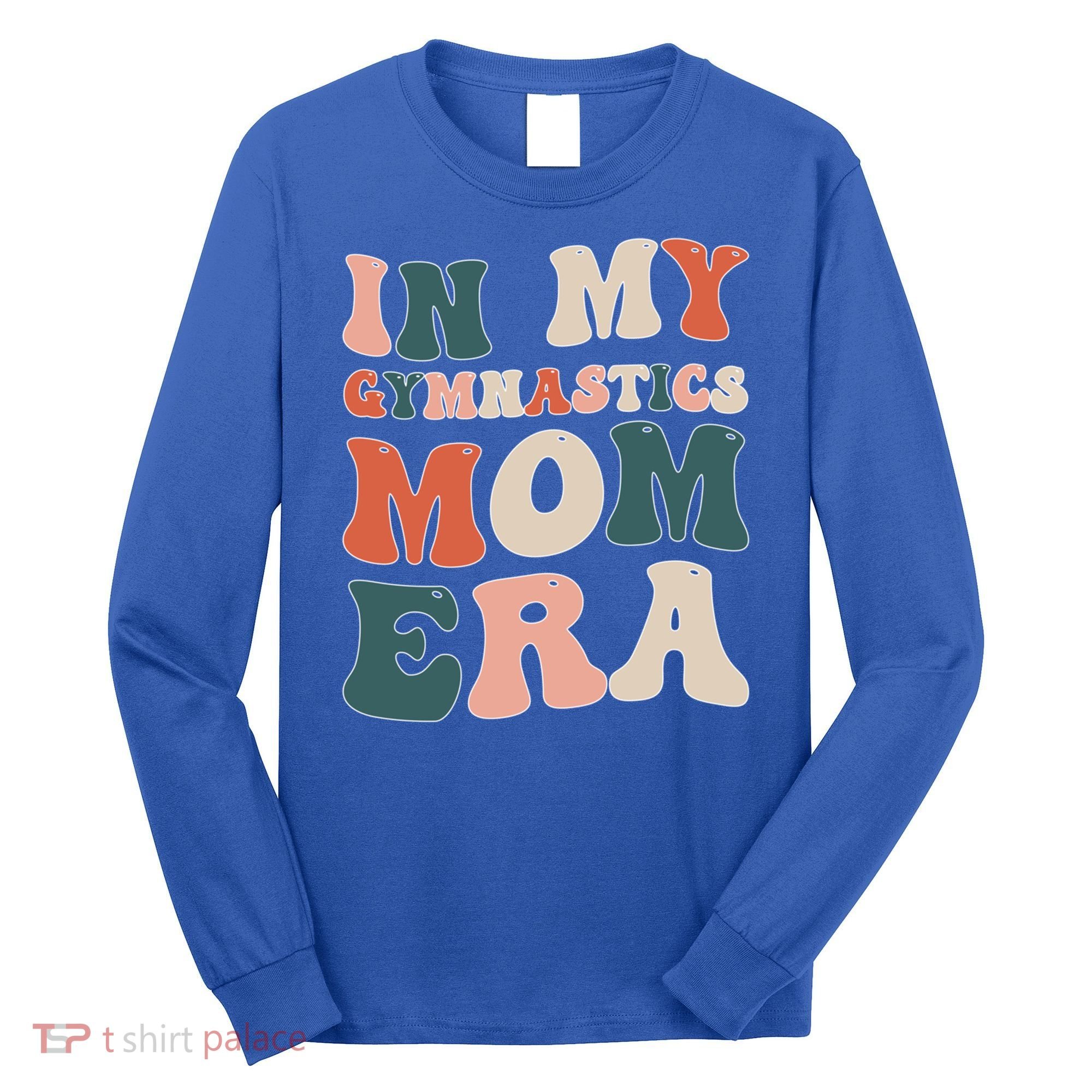 In My Gymnastics Mom Era Gift Long Sleeve Shirt