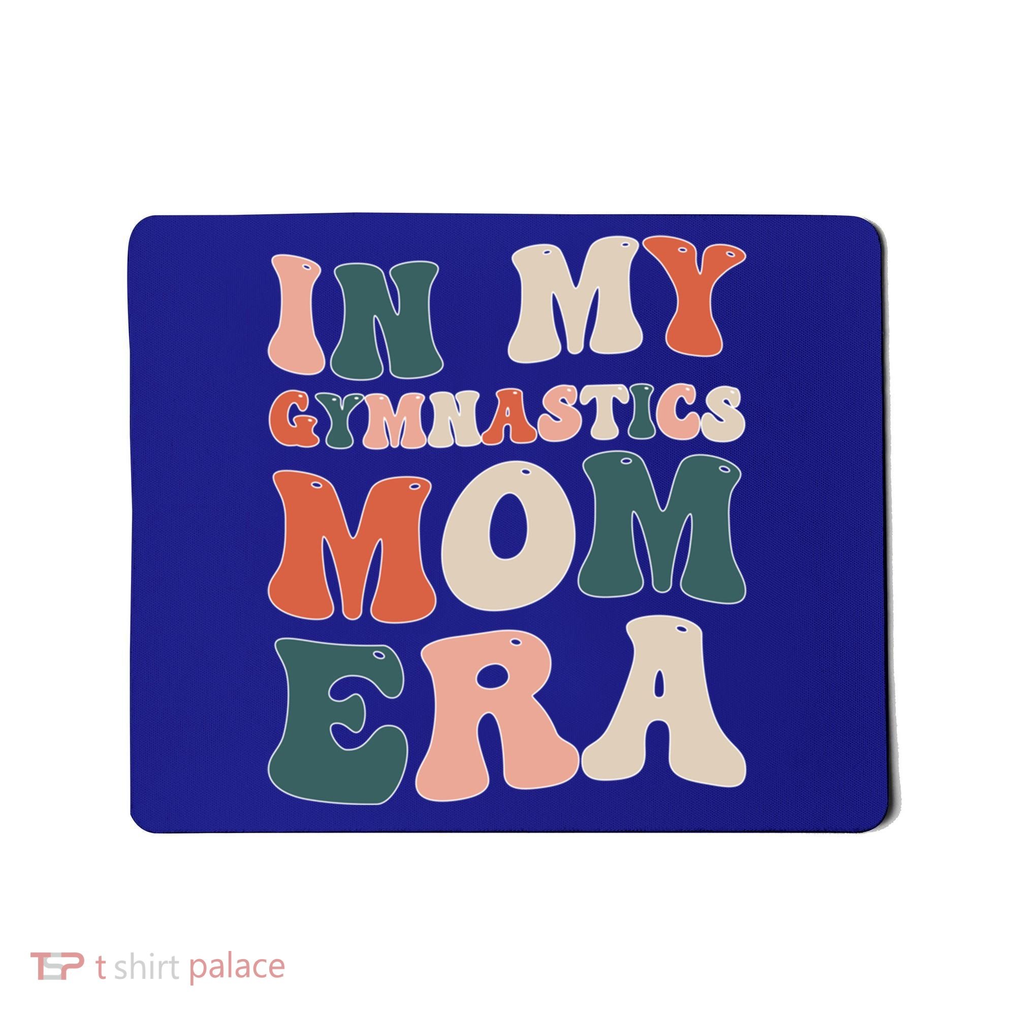 In My Gymnastics Mom Era Gift Mousepad