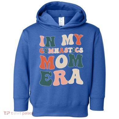 In My Gymnastics Mom Era Gift Toddler Hoodie