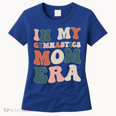 In My Gymnastics Mom Era Gift Women's T-Shirt