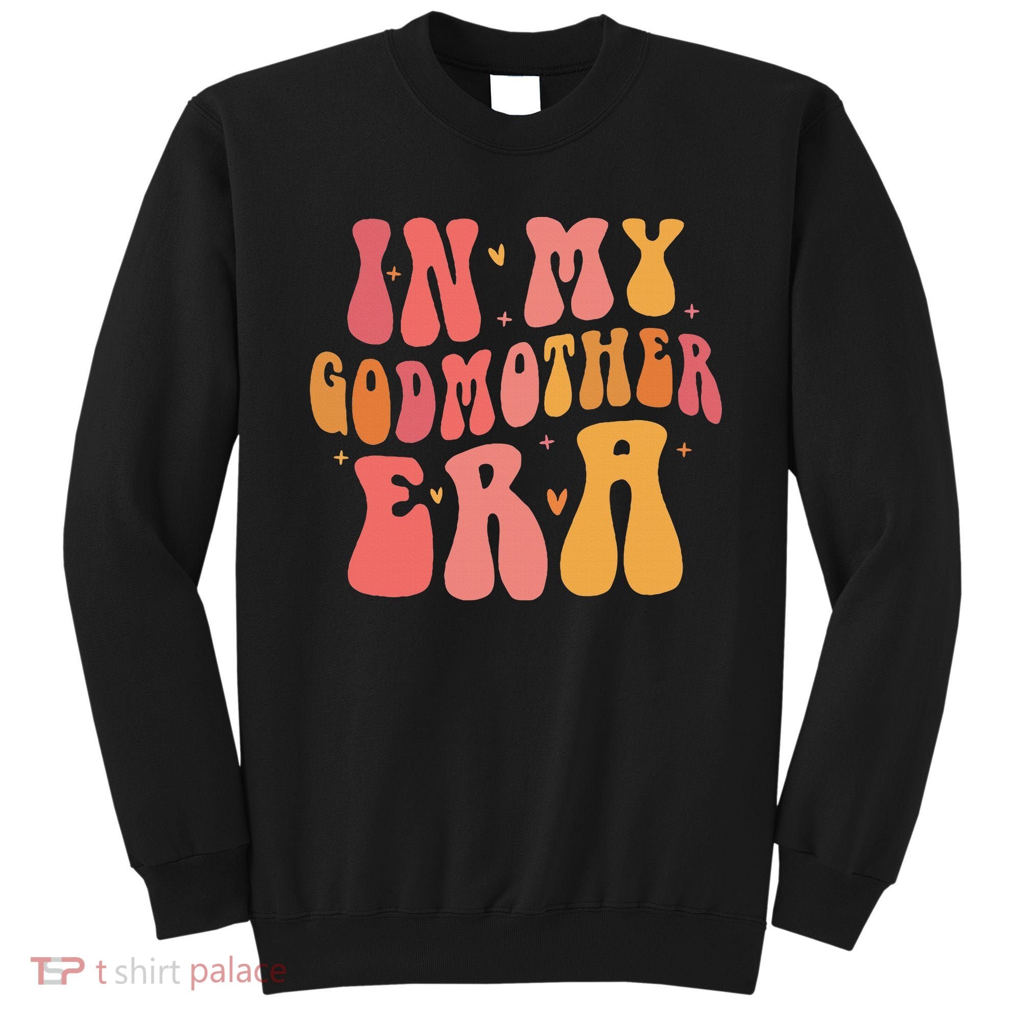 In My Godmother Era  Sweatshirt