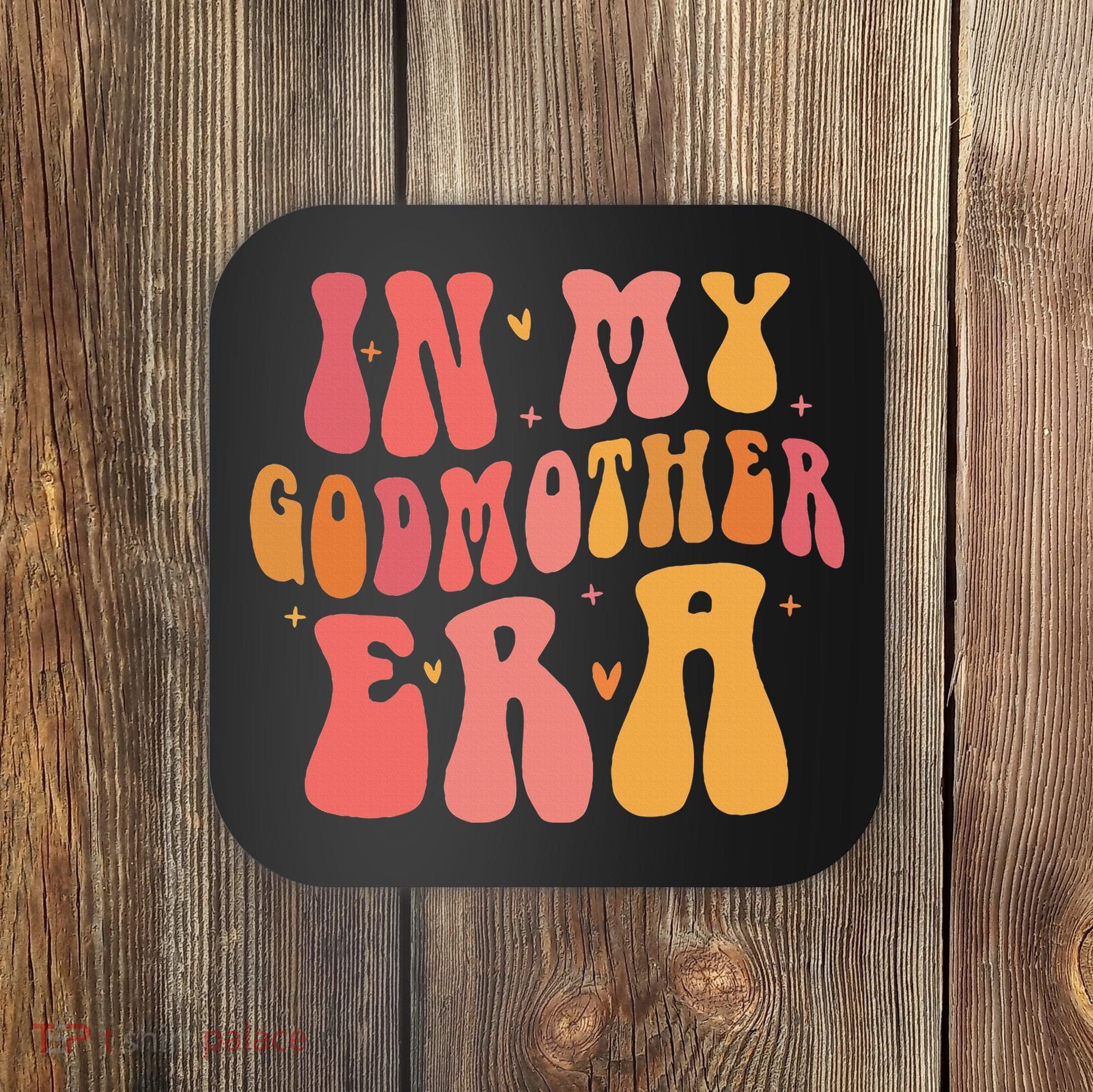 In My Godmother Era  Coaster
