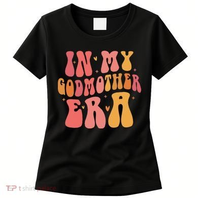 In My Godmother Era  Women's T-Shirt