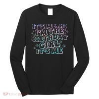It's Me Hi I'm Birthday Girl It's Me Groovy  Long Sleeve Shirt thumb 0