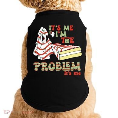 Its Me Hi Im The Problem Its Me Christmas Tree Cake Doggie Tank