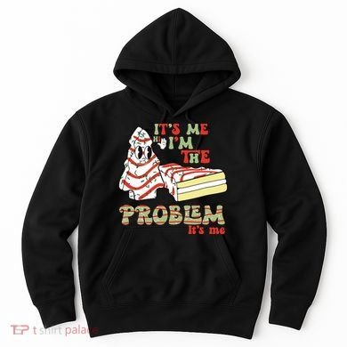 Its Me Hi Im The Problem Its Me Christmas Tree Cake Hoodie