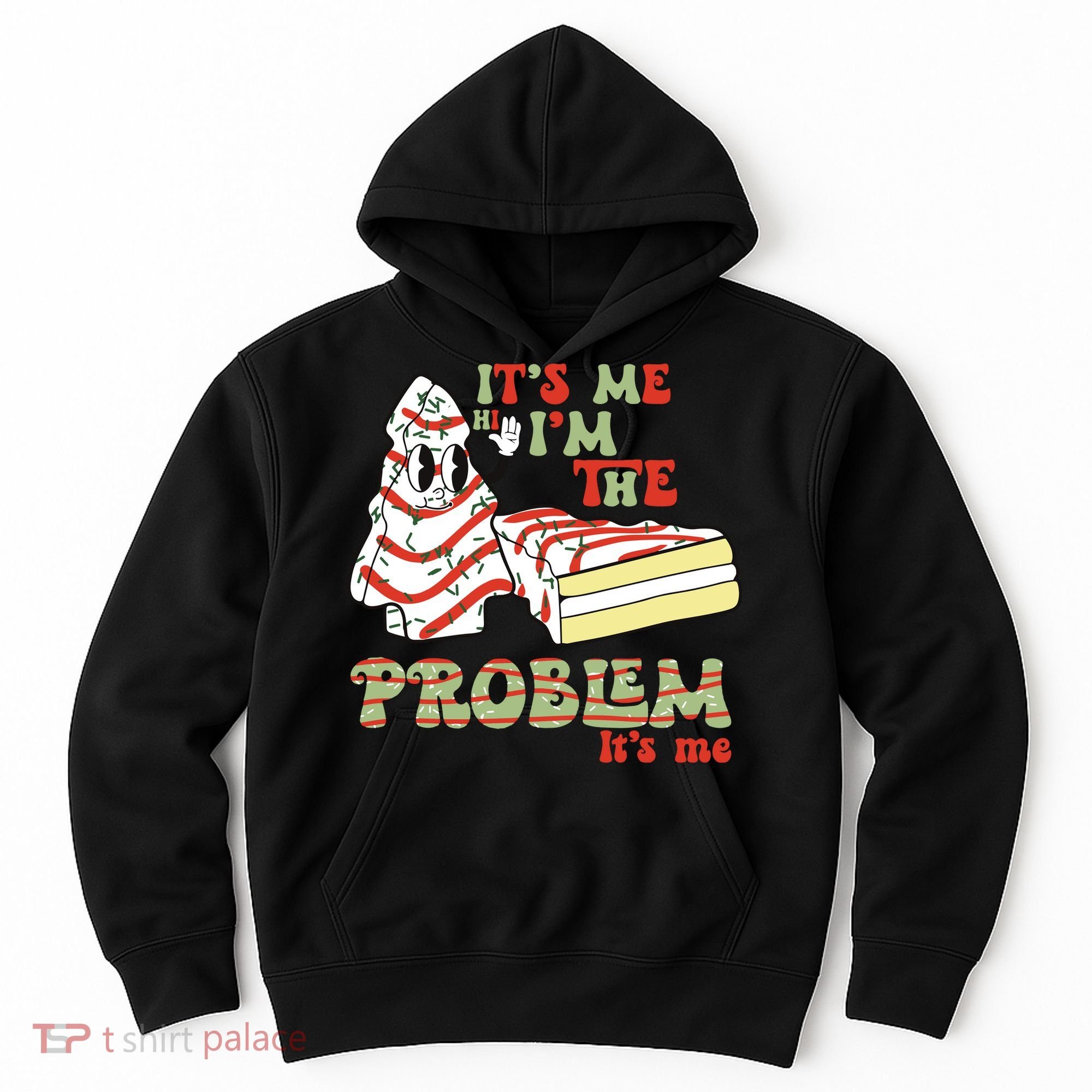Its Me Hi Im The Problem Its Me Christmas Tree Cake Hoodie