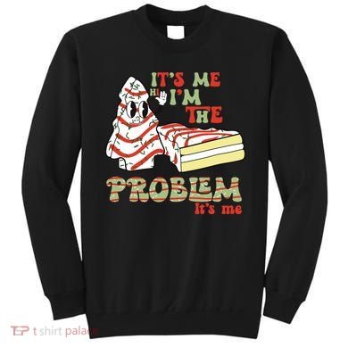 Its Me Hi Im The Problem Its Me Christmas Tree Cake Sweatshirt
