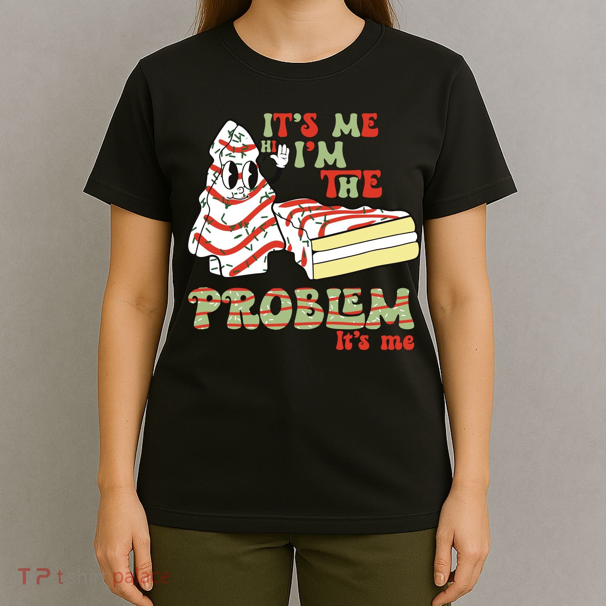 Its Me Hi Im The Problem Its Me Christmas Tree Cake T-Shirt