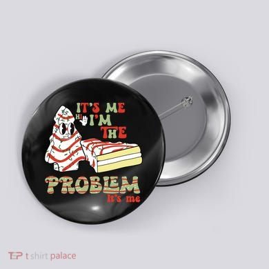 Its Me Hi Im The Problem Its Me Christmas Tree Cake Button