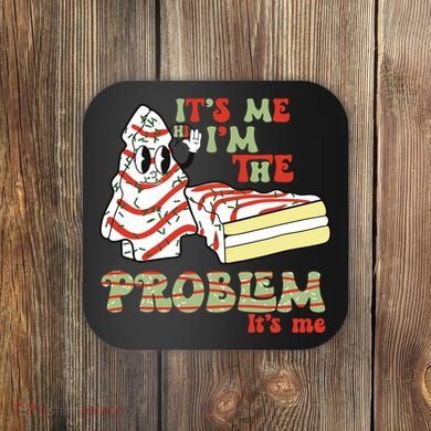 Its Me Hi Im The Problem Its Me Christmas Tree Cake Coaster