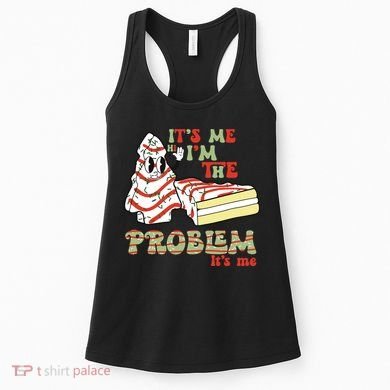 Its Me Hi Im The Problem Its Me Christmas Tree Cake Women's Tank Top