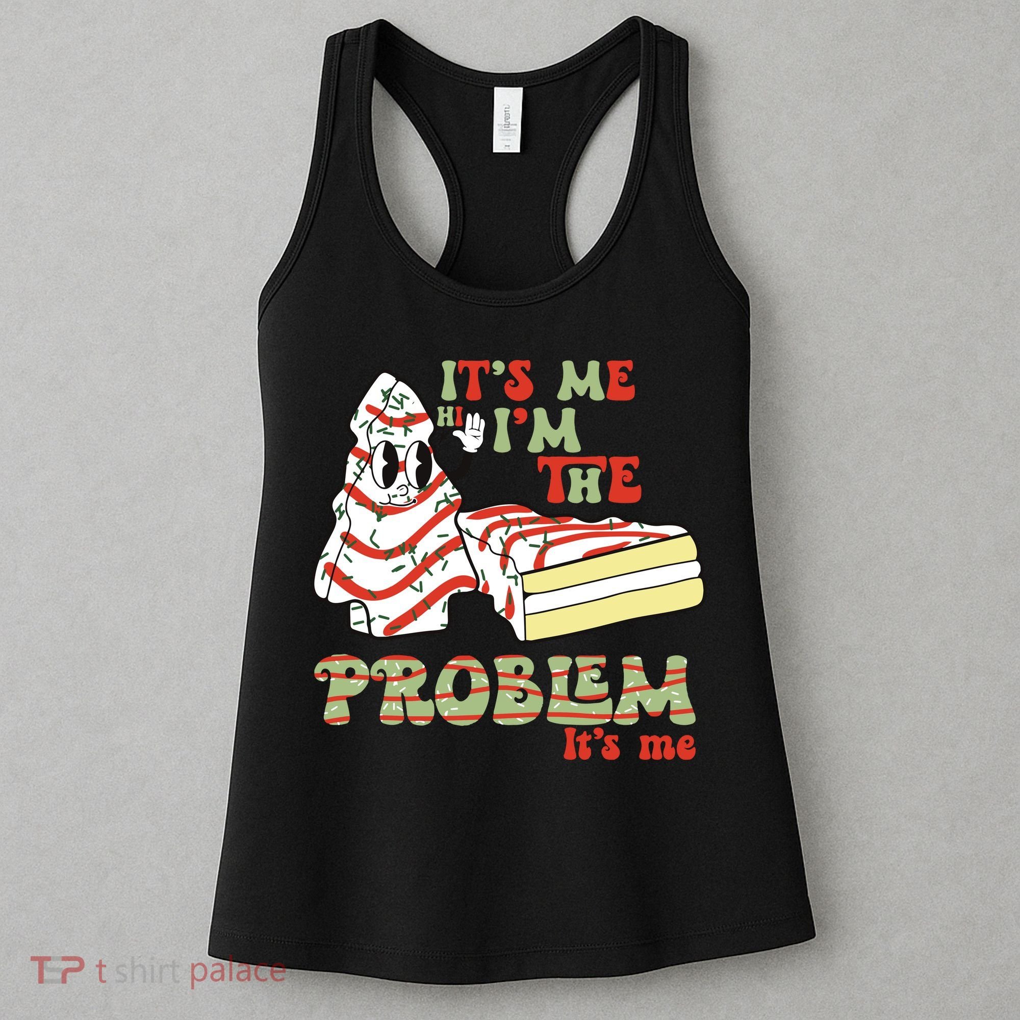 Its Me Hi Im The Problem Its Me Christmas Tree Cake Women's Tank Top