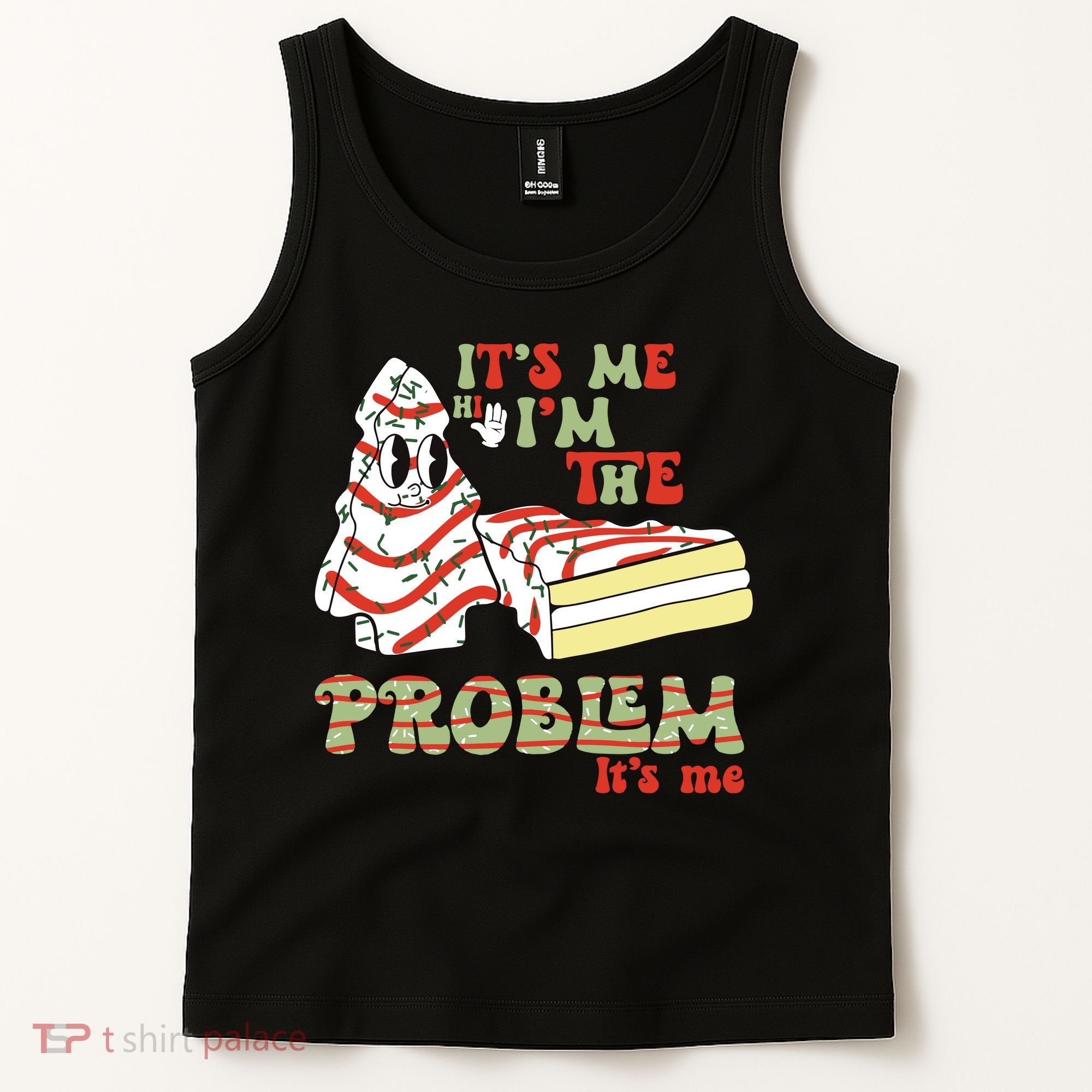 Its Me Hi Im The Problem Its Me Christmas Tree Cake Tank Top