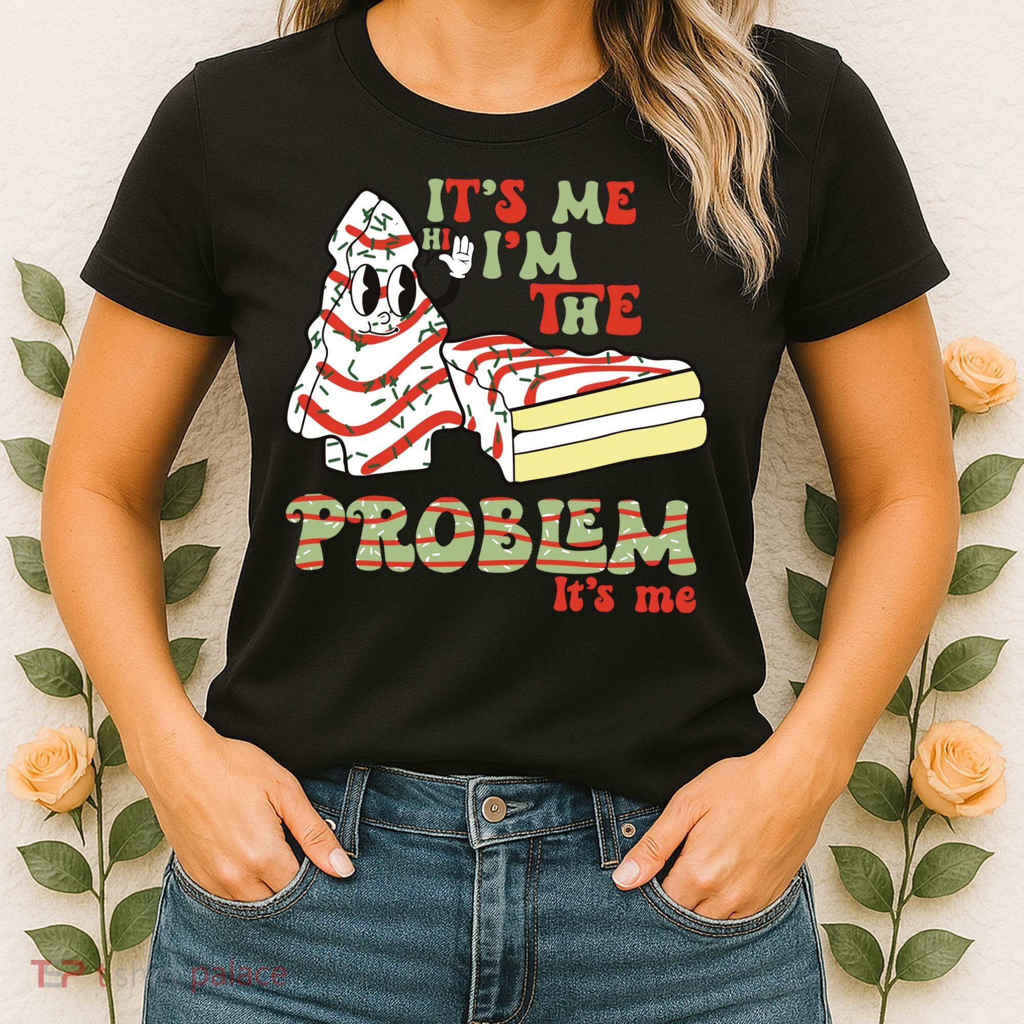Its Me Hi Im The Problem Its Me Christmas Tree Cake Women's T-Shirt