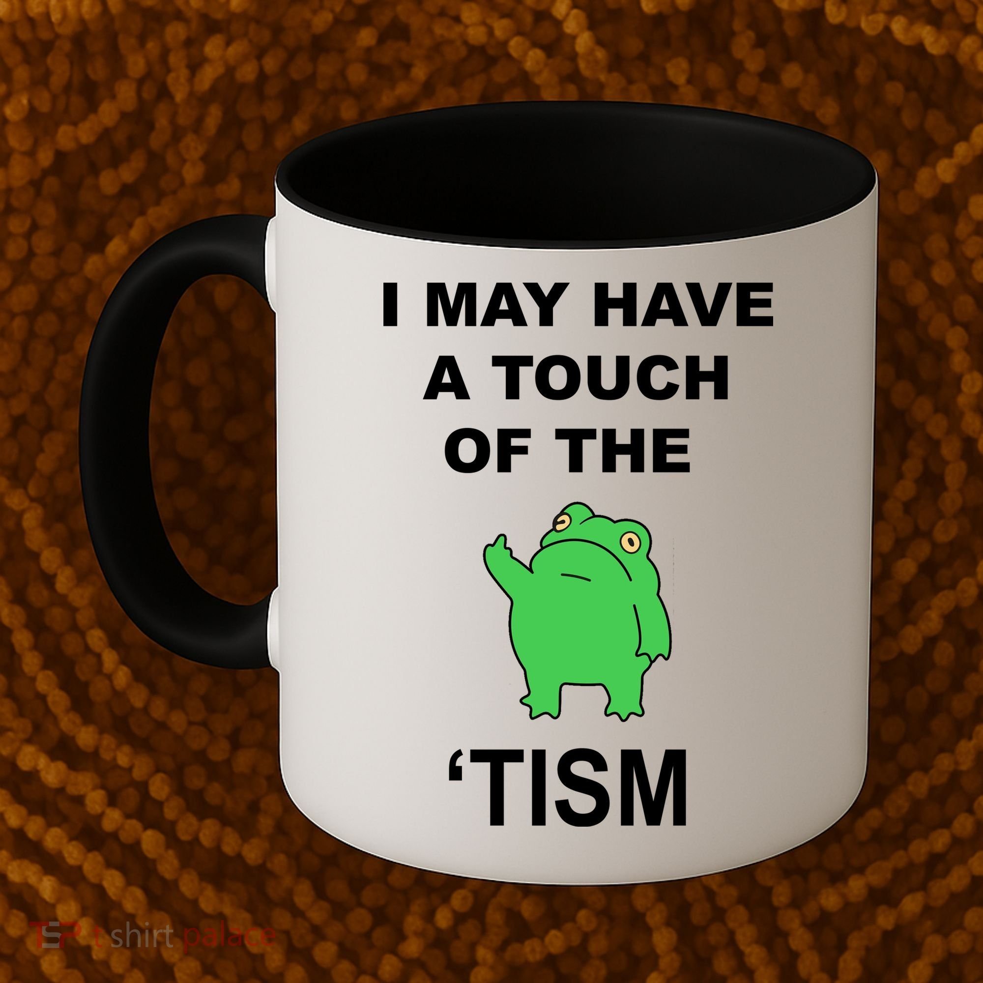 I May Have A Touch Of The Tism Frog Coffee Mug