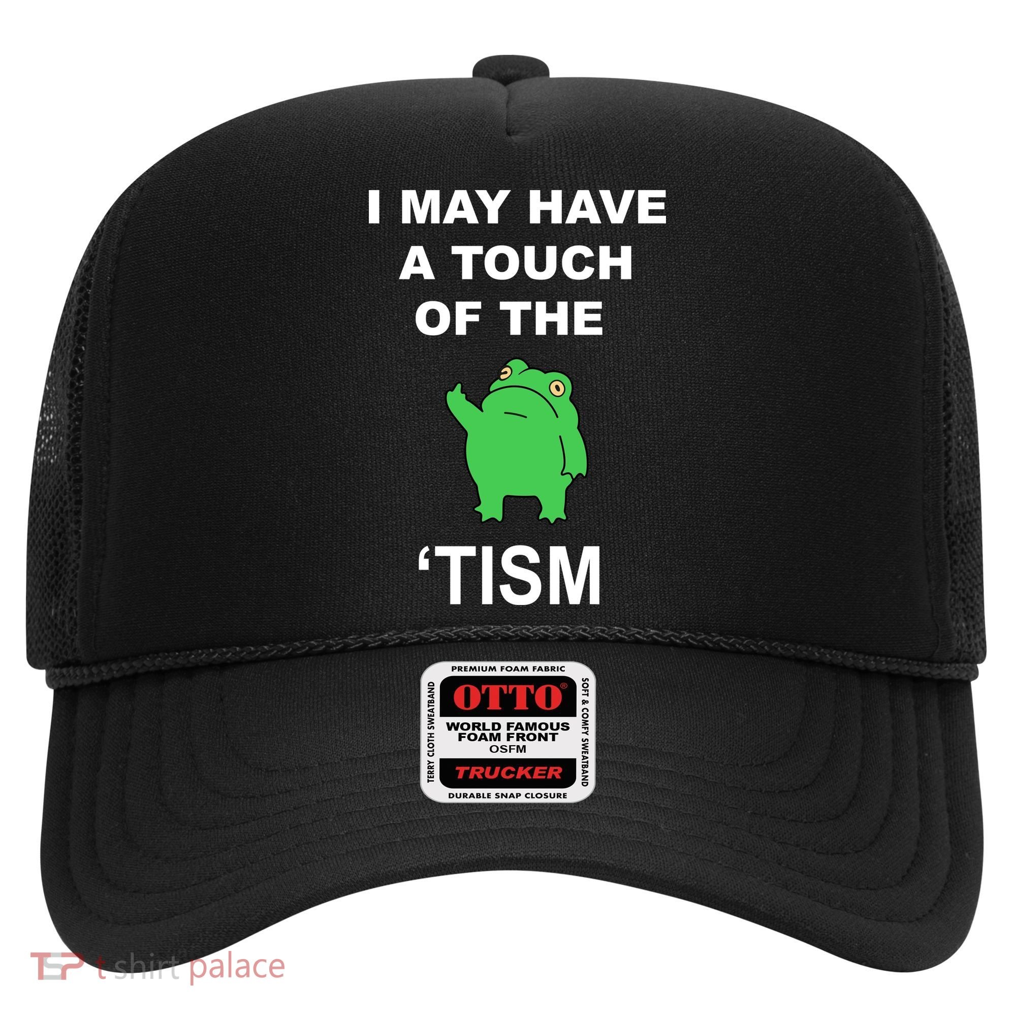 I May Have A Touch Of The Tism Frog Hat