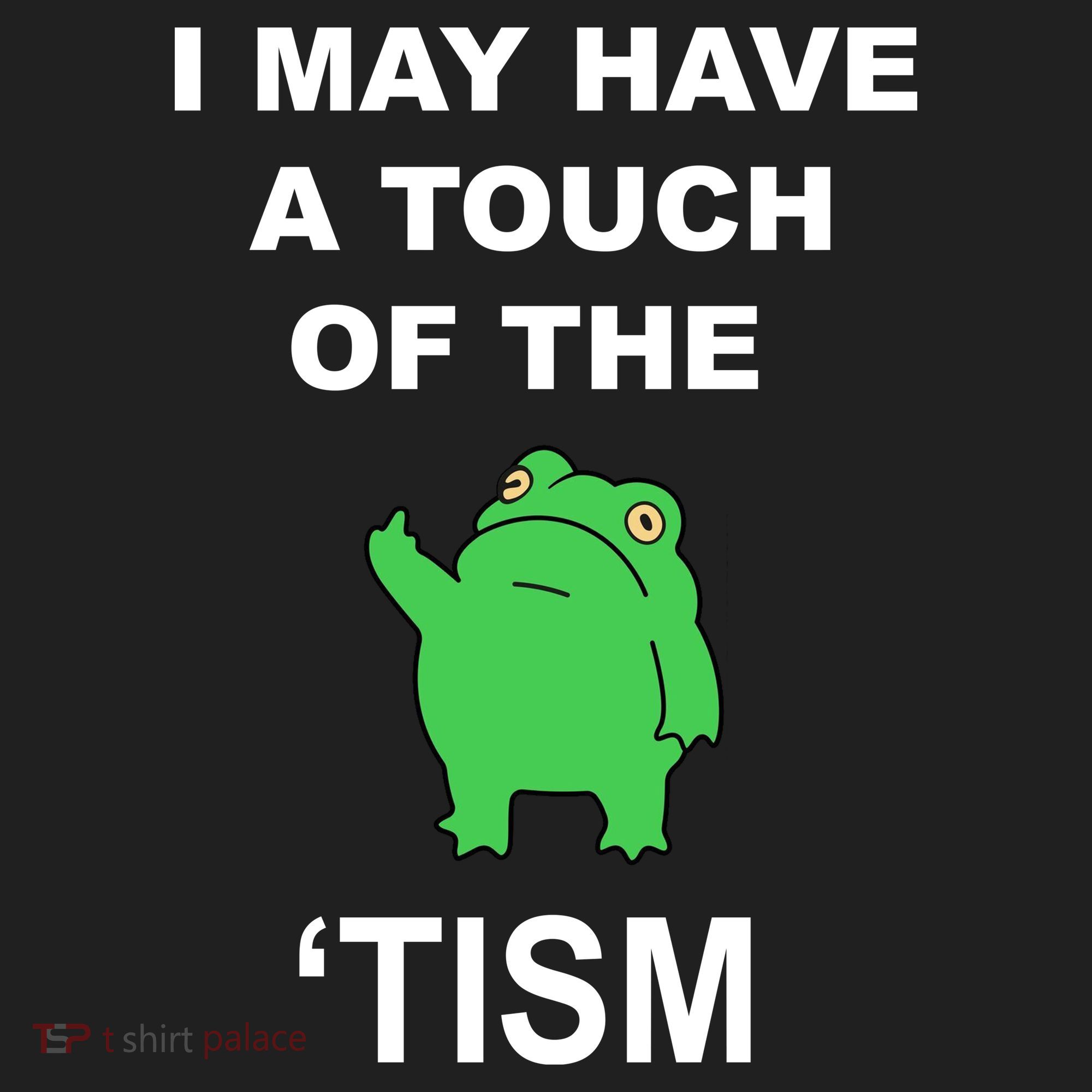 I May Have A Touch Of The Tism Frog Hat