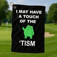 I May Have A Touch Of The Tism Frog Golf Towel thumb 1