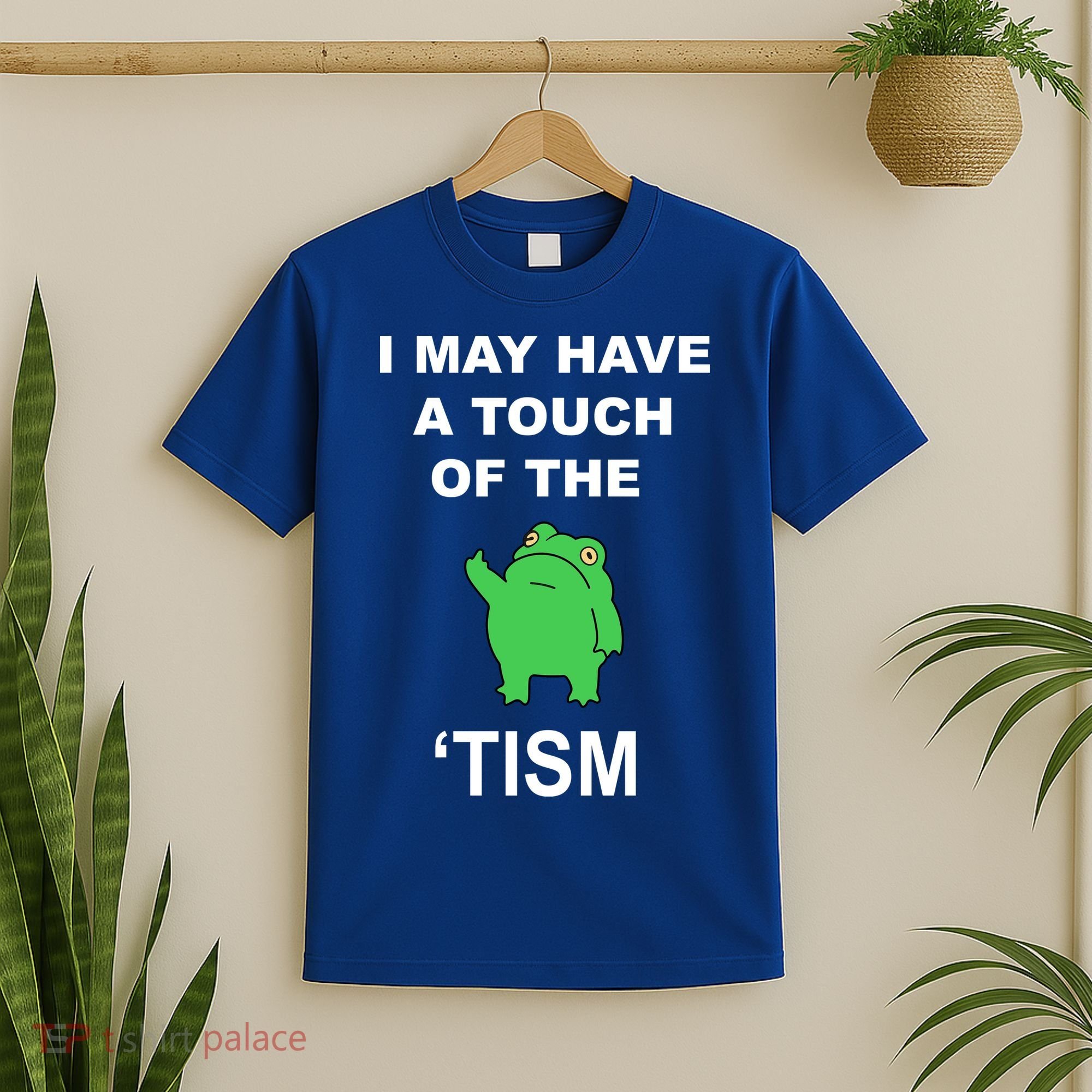 I May Have A Touch Of The Tism Frog T-Shirt
