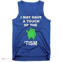 I May Have A Touch Of The Tism Frog Tank Top thumb 0