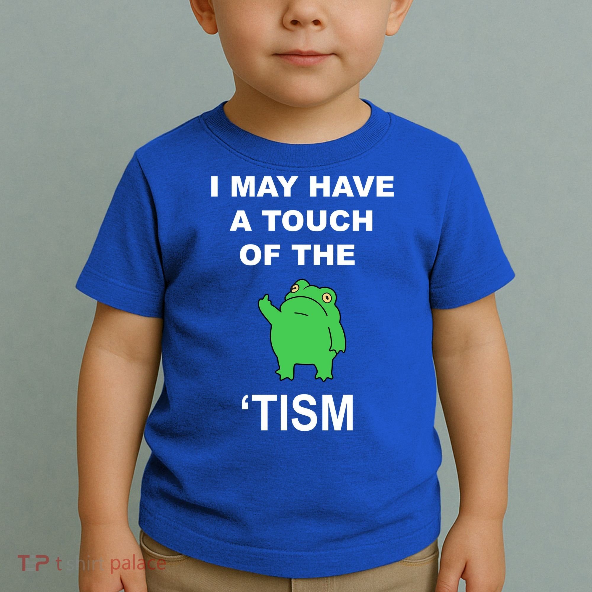 I May Have A Touch Of The Tism Frog Toddler T-Shirt