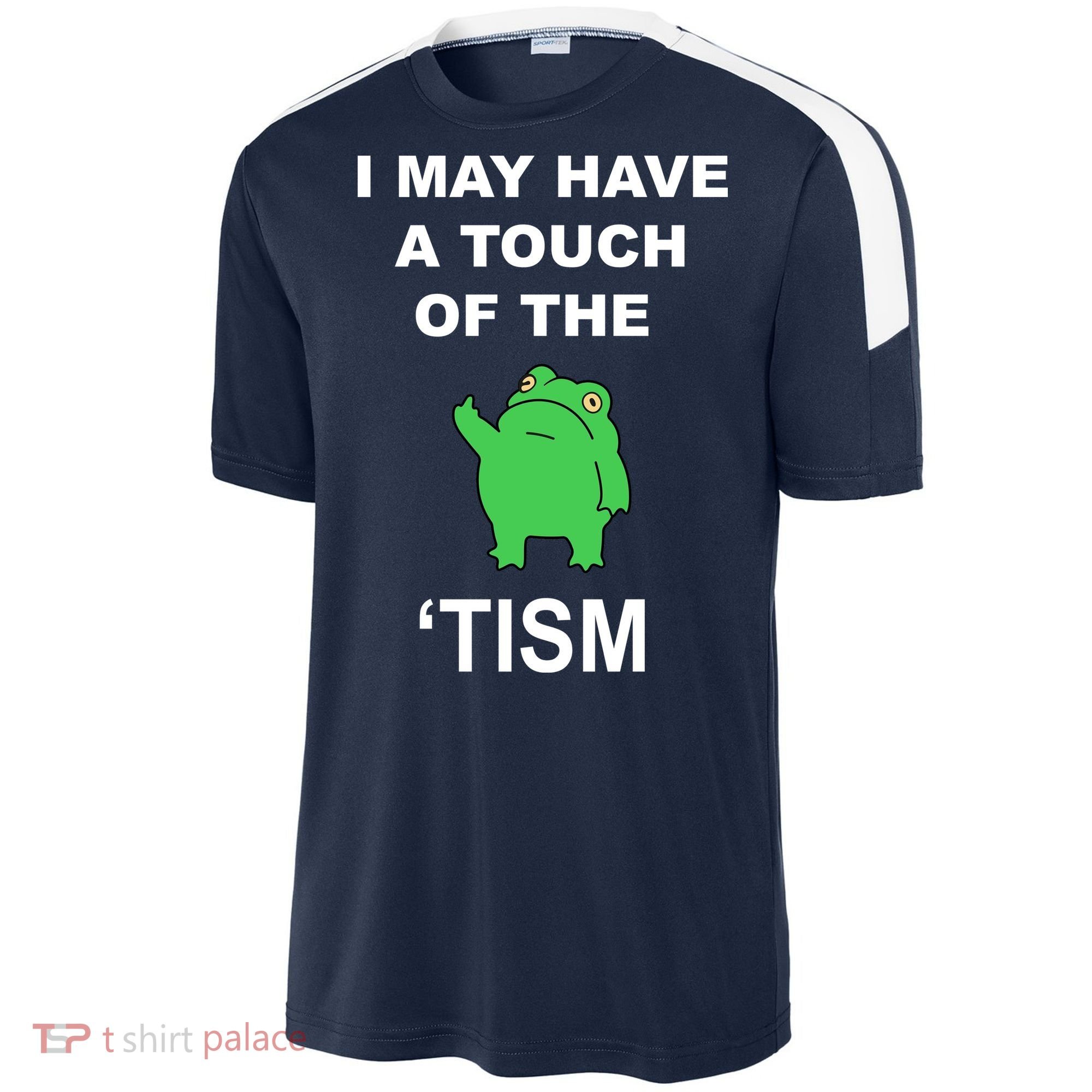 I May Have A Touch Of The Tism Frog Sport-Tek Competitor United Soccer Jersey