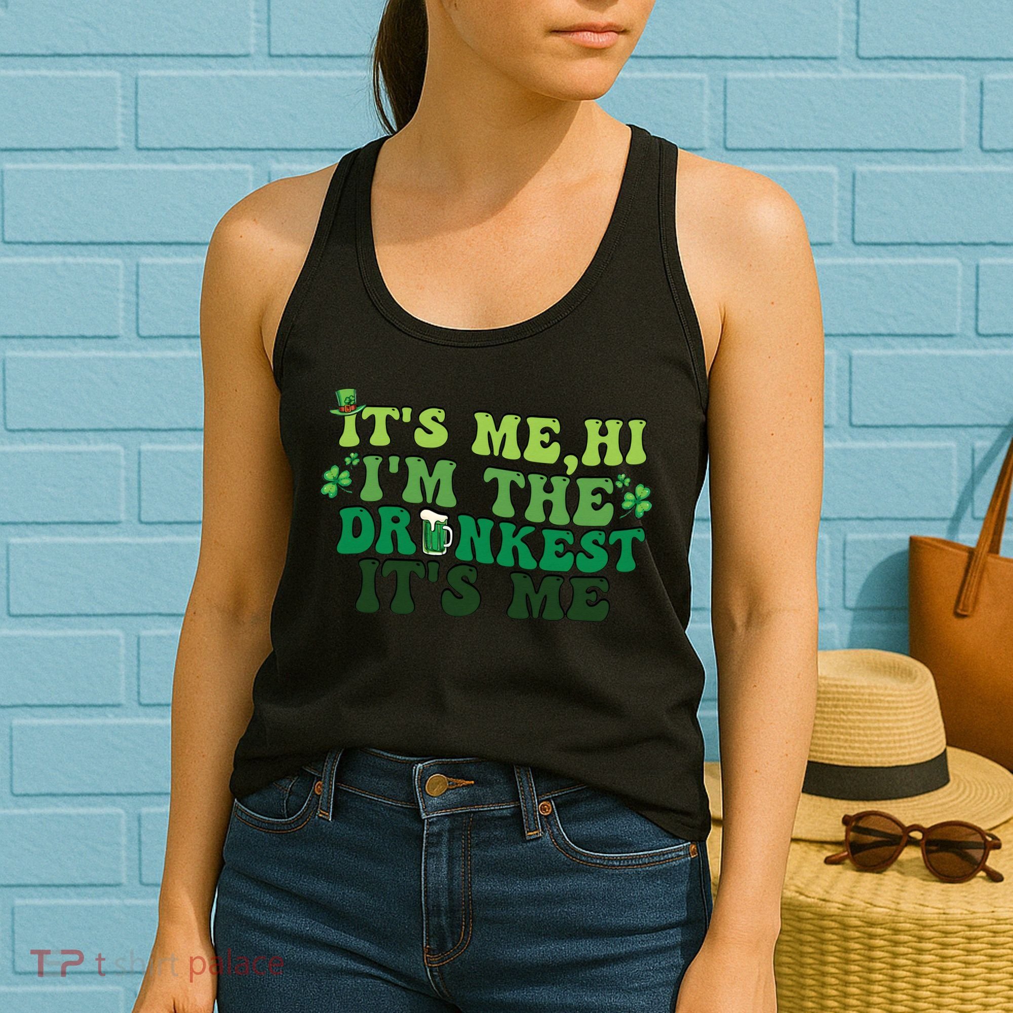 It's Me, Hi, I'm The Drunkest Funny Drinking St Patricks Day Women's Tank Top