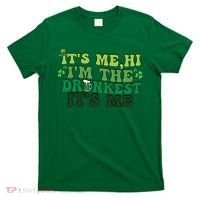 It's Me, Hi, I'm The Drunkest Funny Drinking St Patricks Day T-Shirt thumb 0