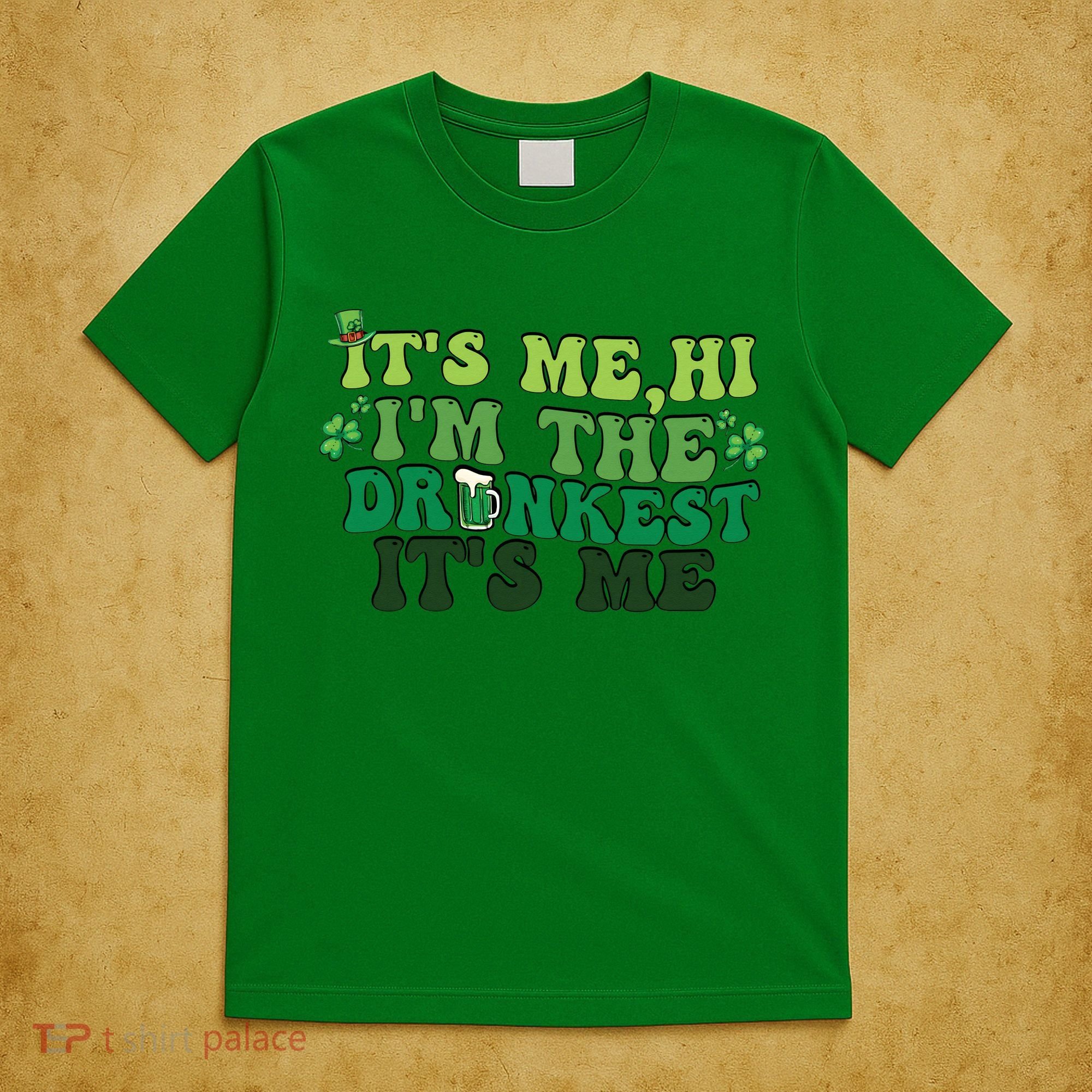 It's Me, Hi, I'm The Drunkest Funny Drinking St Patricks Day T-Shirt