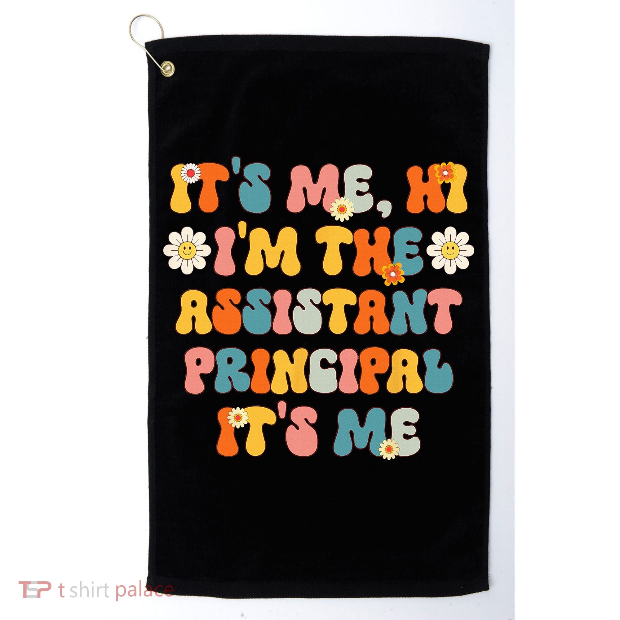 Its Me Hi Im The Ap Its Me Funny Assistant Principal Golf Towel