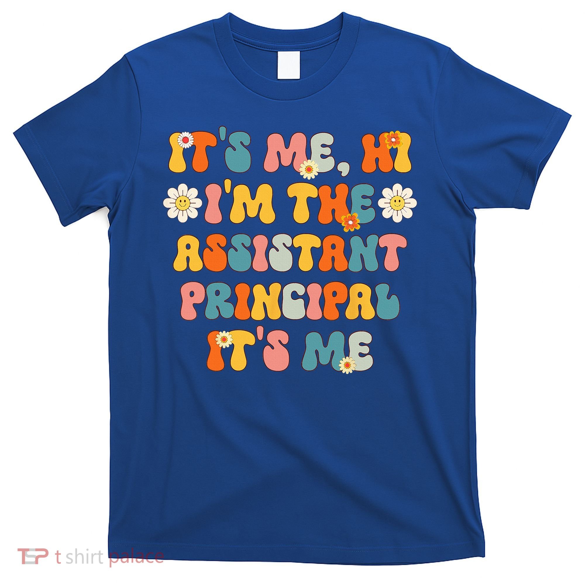 Its Me Hi Im The Ap Its Me Funny Assistant Principal T-Shirt