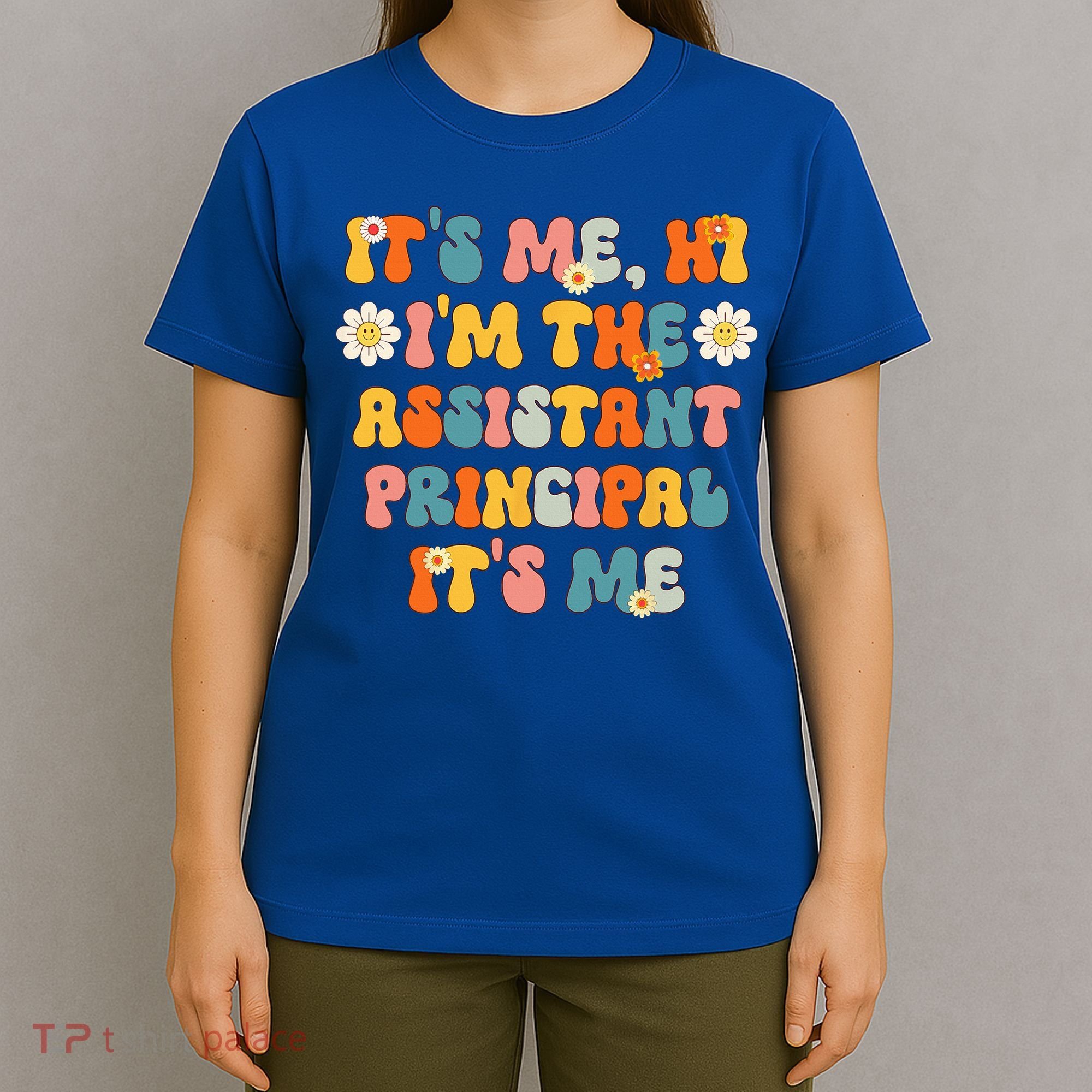 Its Me Hi Im The Ap Its Me Funny Assistant Principal T-Shirt