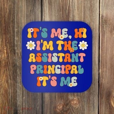 Its Me Hi Im The Ap Its Me Funny Assistant Principal Coaster