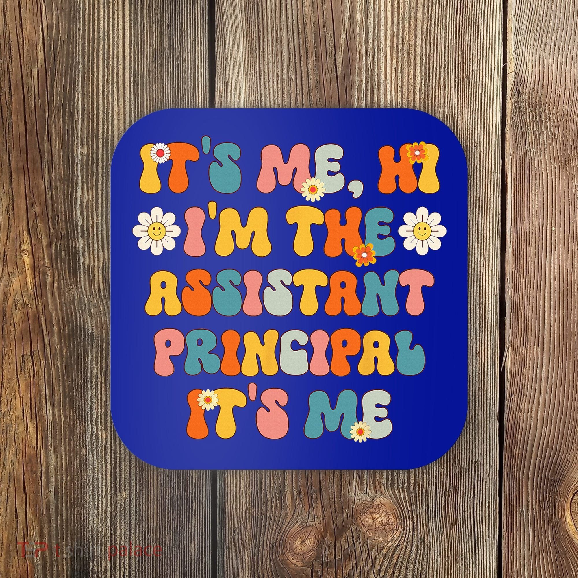 Its Me Hi Im The Ap Its Me Funny Assistant Principal Coaster