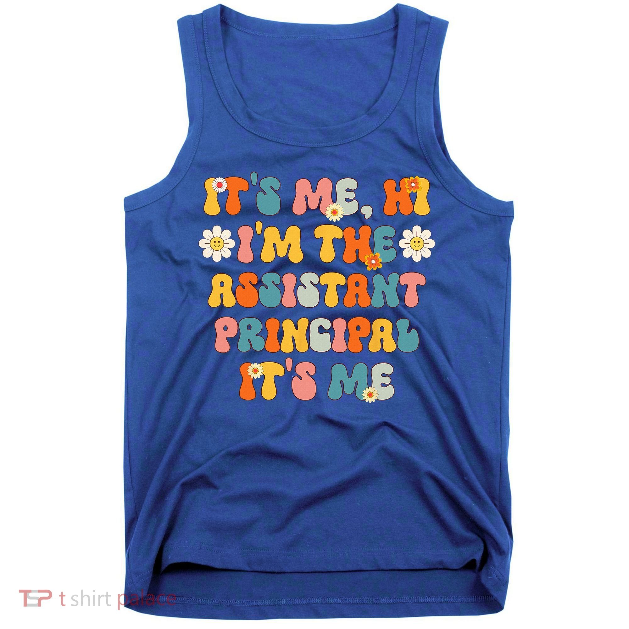 Its Me Hi Im The Ap Its Me Funny Assistant Principal Tank Top