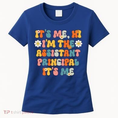 Its Me Hi Im The Ap Its Me Funny Assistant Principal Women's T-Shirt