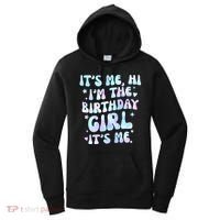 Its Me Hi Im The Birthday Girl Its Me Cute Gift Women's Hoodie thumb 0