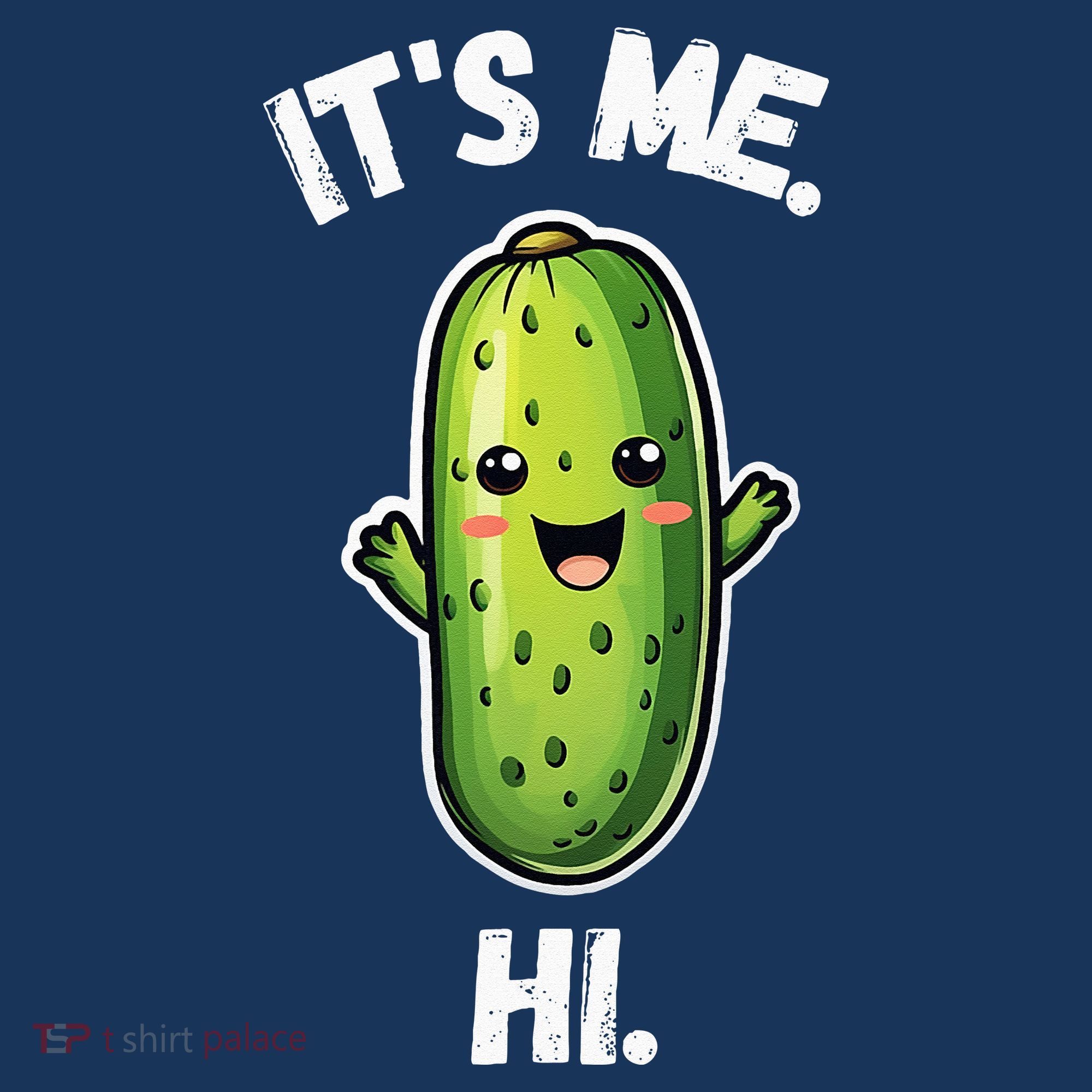 It's Me Hi I'm The Pickle Funny Pickles Lover T-Shirt