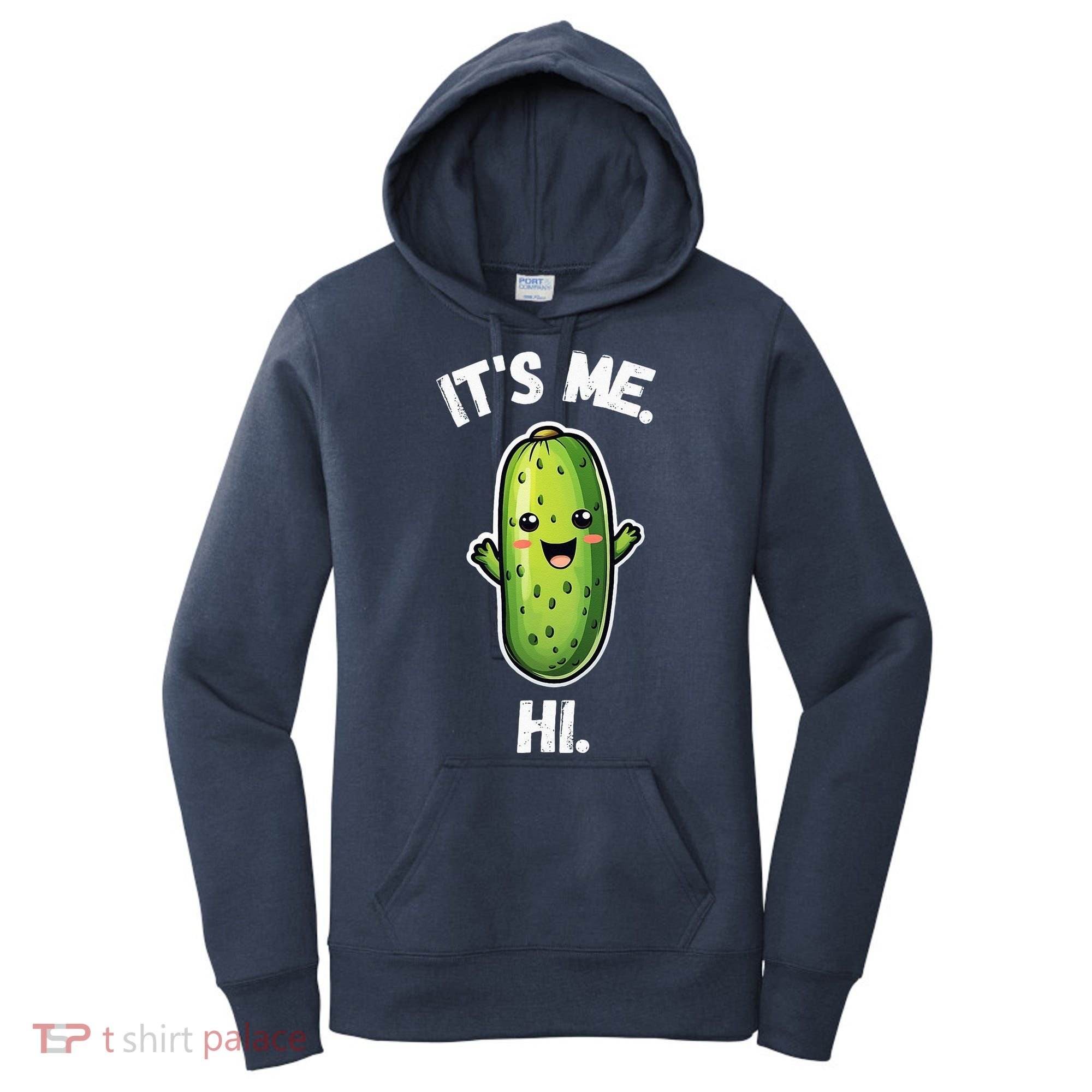 It's Me Hi I'm The Pickle Funny Pickles Lover Women's Hoodie