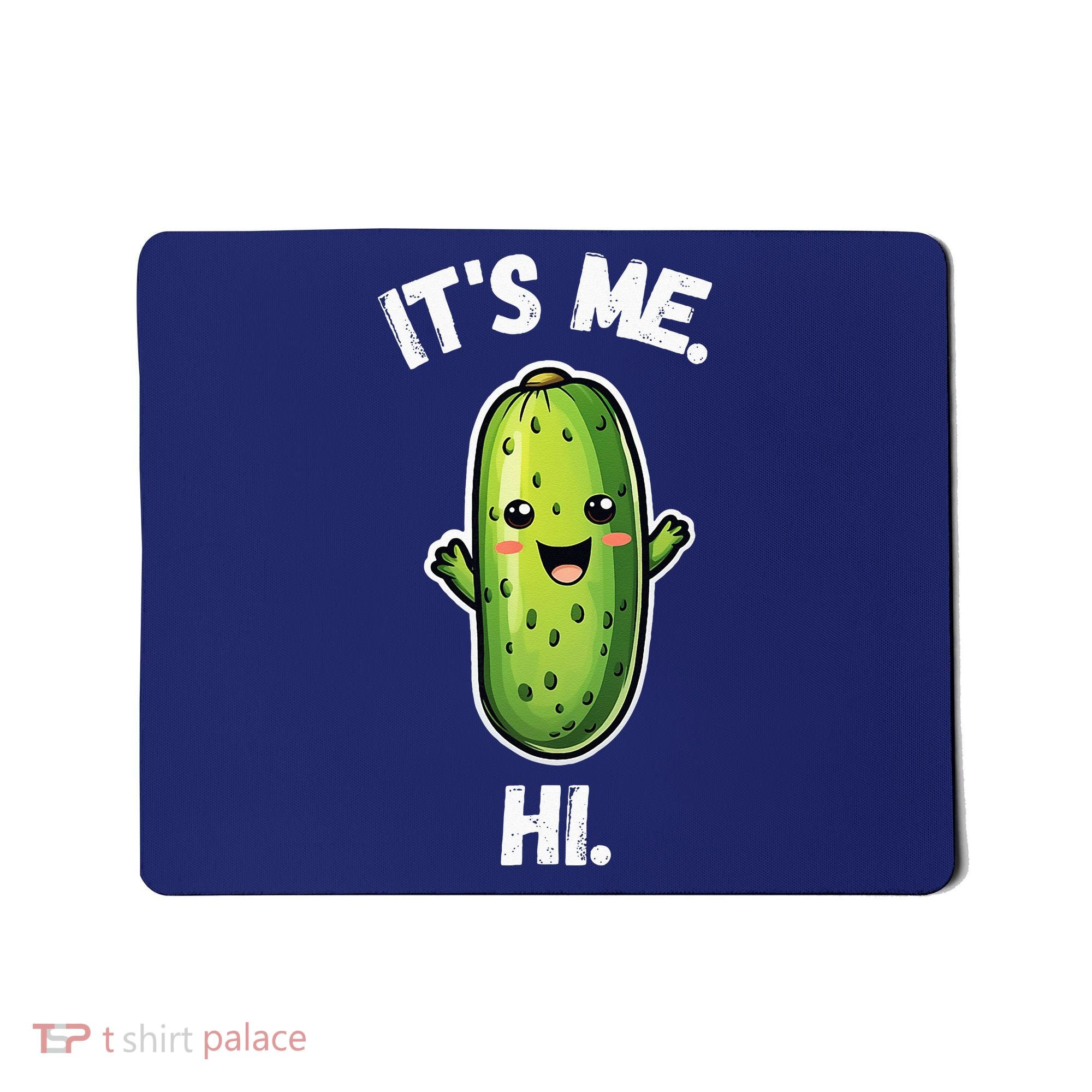 It's Me Hi I'm The Pickle Funny Pickles Lover Mousepad