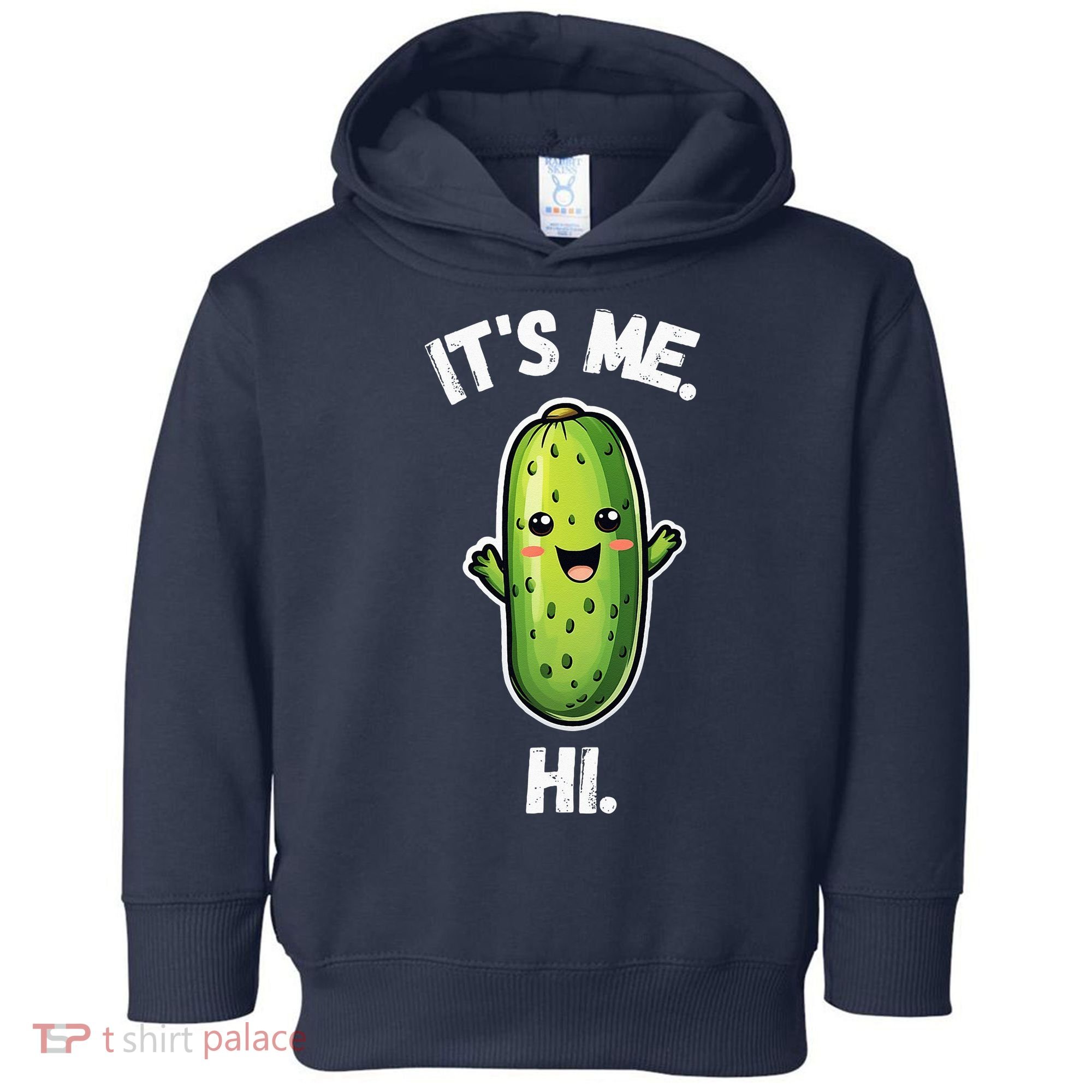 It's Me Hi I'm The Pickle Funny Pickles Lover Toddler Hoodie