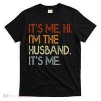 It's Me Hi I'm The Husband It's Me For Dad Husband T-Shirt thumb 0