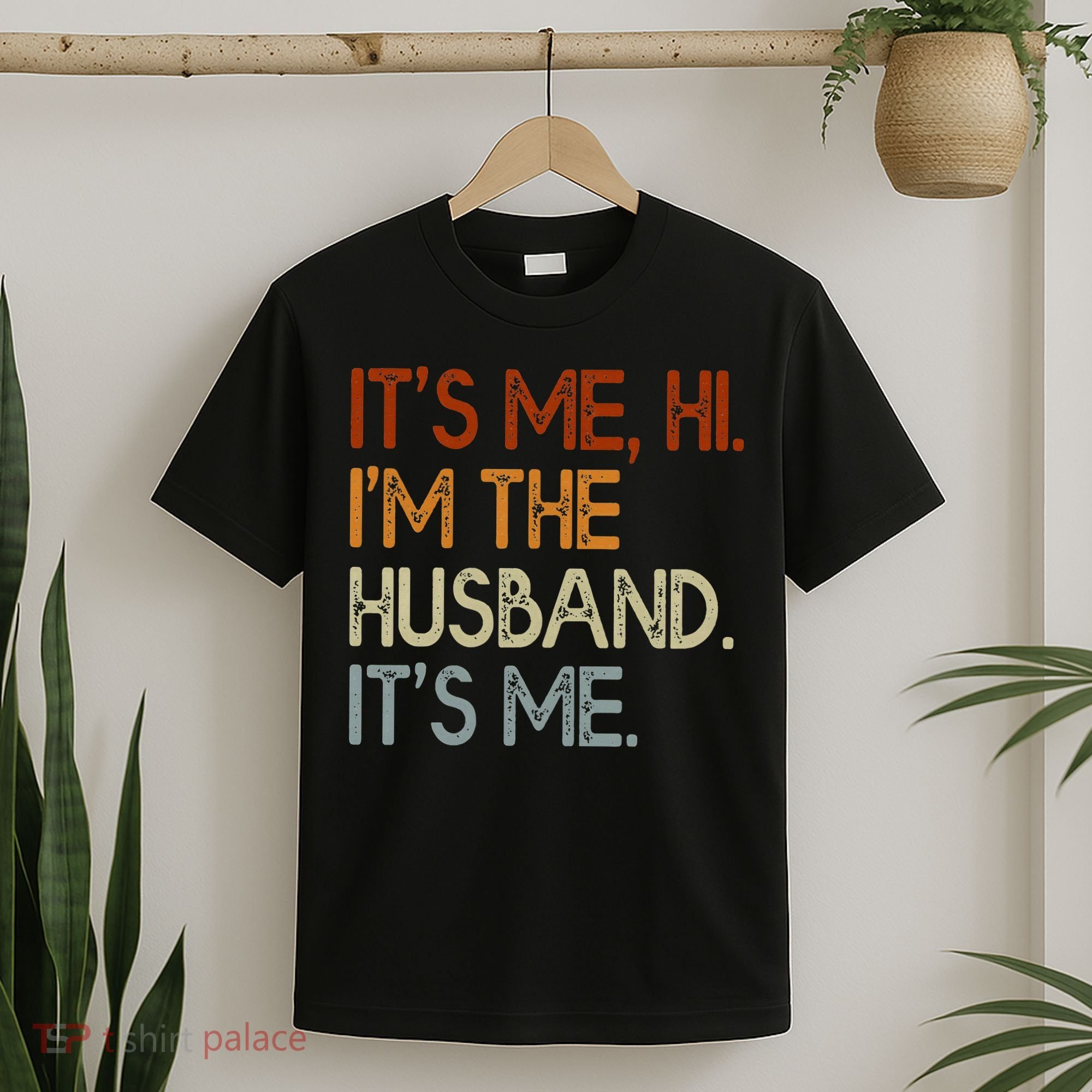 It's Me Hi I'm The Husband It's Me For Dad Husband T-Shirt