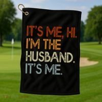 It's Me Hi I'm The Husband It's Me For Dad Husband Golf Towel thumb 1