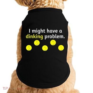 I Might Have A Dinking Problem Funny Pickleball Doggie Tank