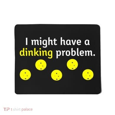 I Might Have A Dinking Problem Funny Pickleball Mousepad