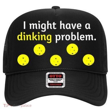 I Might Have A Dinking Problem Funny Pickleball Hat